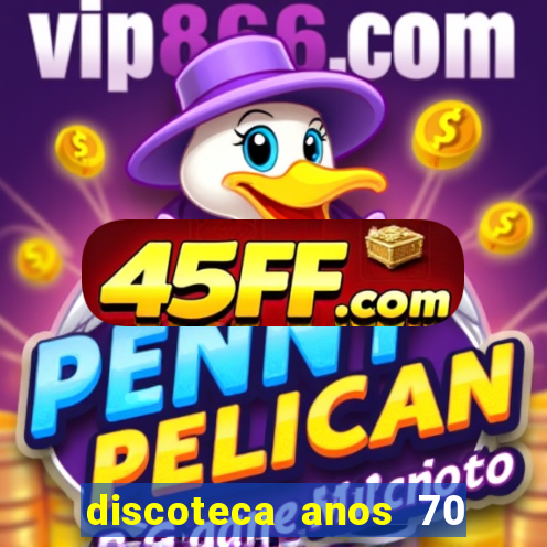 discoteca anos 70 80 90